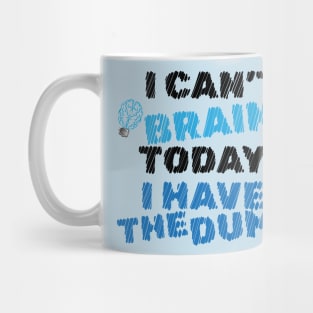 Can't Brain Mug